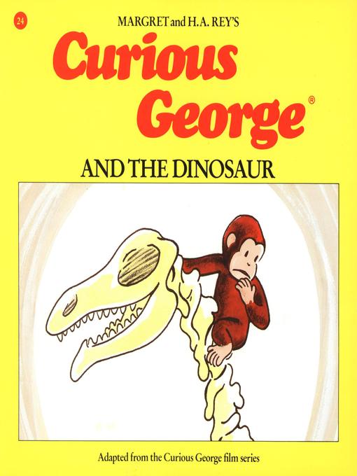 Title details for Curious George and the Dinosaur by H. A. Rey - Available